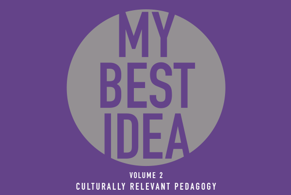 My Best Idea: Culturally Relevant Pedagogy